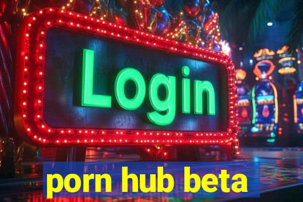 porn hub beta